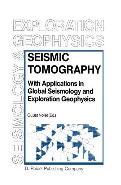 Cover for Guust Nolet · Seismic Tomography: With Applications in Global Seismology and Exploration Geophysics - Modern Approaches in Geophysics (Pocketbok) [Softcover reprint of the original 1st ed. 1987 edition] (1987)