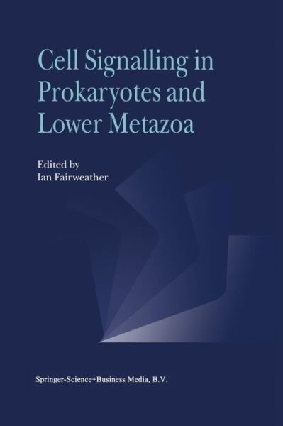 Cover for I Fairweather · Cell Signalling in Prokaryotes and Lower Metazoa (Paperback Book) [Softcover reprint of the original 1st ed. 2004 edition] (2011)