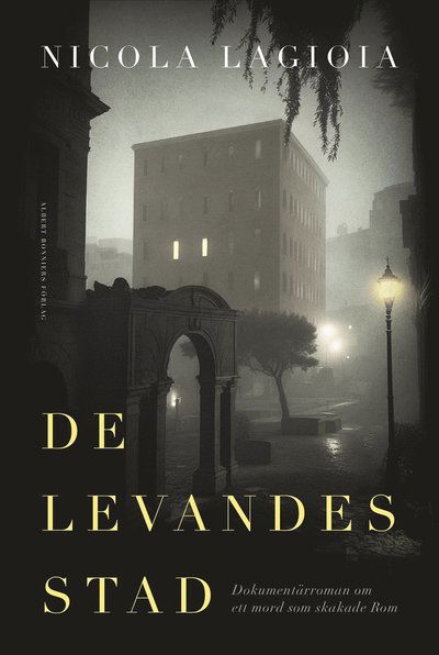 De levandes stad - Nicola Lagioia - Books - Albert Bonniers förlag - 9789100196837 - October 18, 2023