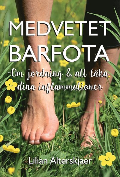 Cover for Lilian Alterskjaer · Medvetet barfota : om jordning och att läka dina inflammationer (Paperback Book) (2021)