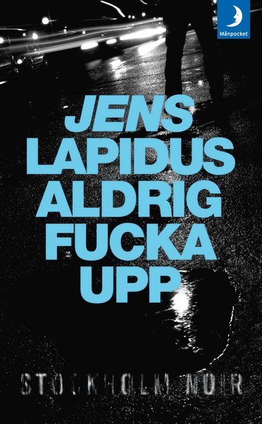 Lapidus Jens · Aldrig fucka upp (poc) (Bok) (2009)
