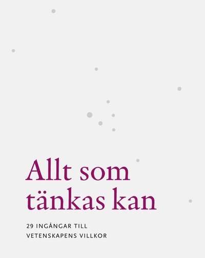 RJ:s årsbok: Allt som tänkas kan : 29 ingångar till vetenskapens villkor - Eva Österberg - Books - Makadam förlag - 9789170610837 - October 26, 2010