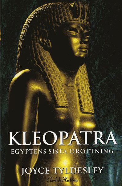 Cover for Joyce Tyldesley · Kleopatra : Egyptens sista drottning (Inbunden Bok) (2008)