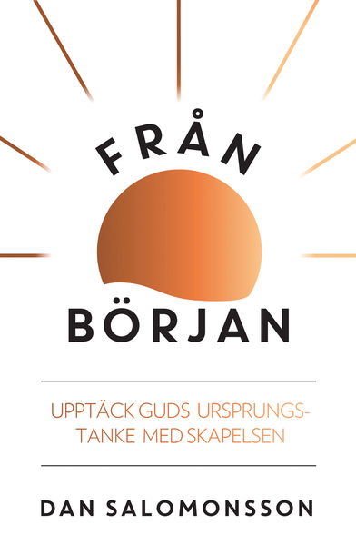 Cover for Dan Salomonsson · Från början : upptäck Guds urspungstanke med skapelsen (Paperback Book) (2015)