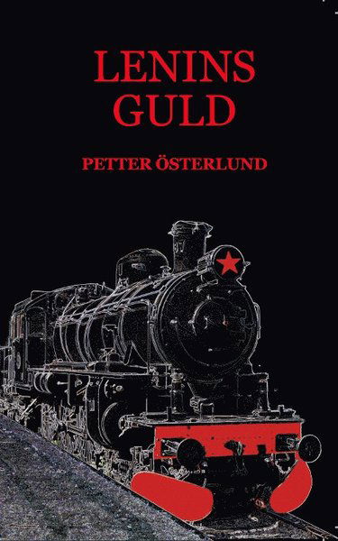 Lenins guld - Petter Österlund - Boeken - Cayenne förlag/Design Sundsvall - 9789198568837 - 13 november 2020