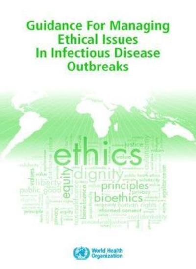 Guidance for managing ethical issues in infectious disease outbreaks - World Health Organization - Bøker - World Health Organization - 9789241549837 - 3. november 2016