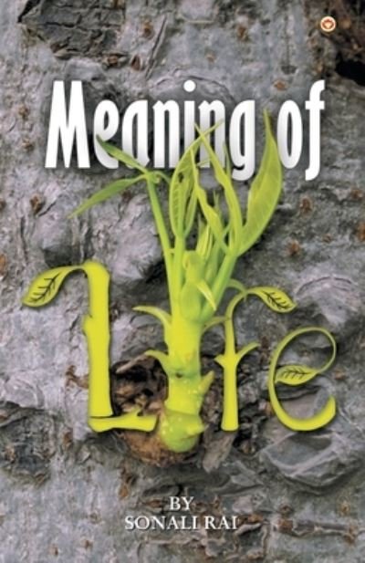 Meaning of Life - Sonali Rai - Kirjat - Diamond Pocket Books Pvt Ltd - 9789352966837 - sunnuntai 3. toukokuuta 2020