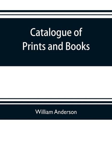 Cover for William Anderson · Catalogue of prints and books, illustrating the history of engraving in Japan. Exhibited in 1888 (Taschenbuch) (2019)