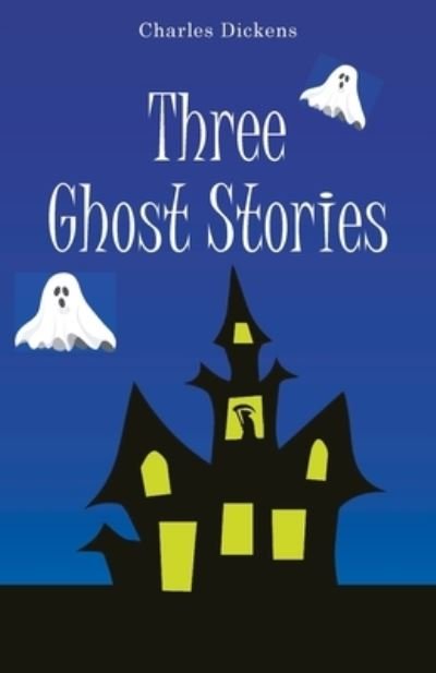 Three Ghost Stories - Charles Dickens - Livres - Repro Books Limited - 9789355220837 - 1 novembre 2021