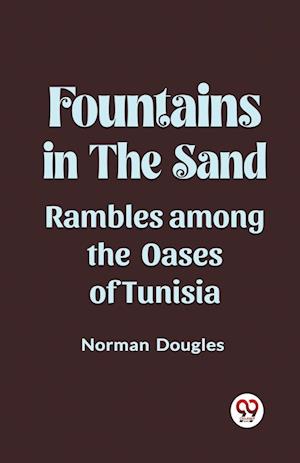 Cover for Norman Douglas · Fountains in the SandRambles Among the Oases of Tunisia (Edition2023) (Paperback Book) (2023)
