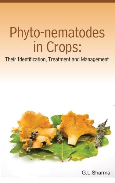 Cover for G L Sharma · Phyto-nematodes in Crops: Their Identification, Treatments and Management (Hardcover Book) (2011)