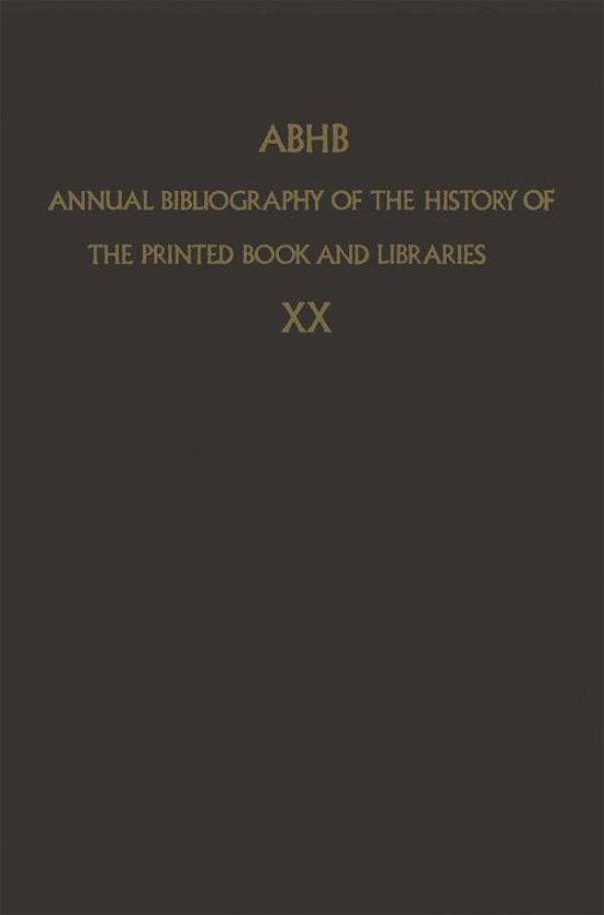 ABHB Annual Bibliography of the History of the Printed Book and Libraries: VOLUME 10: PUBLICATIONS OF 1979 and additions from the preceding years - Annual Bibliography of the History of the Printed Book and Libraries - H Vervliet - Bücher - Springer - 9789400968837 - 2. November 2011