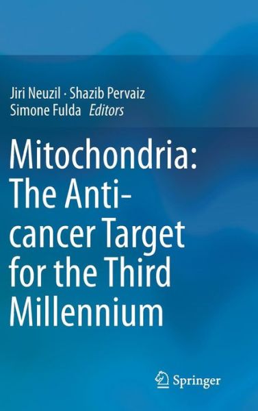 Jiri Neuzil · Mitochondria: The Anti- cancer Target for the Third Millennium (Hardcover Book) [2014 edition] (2014)