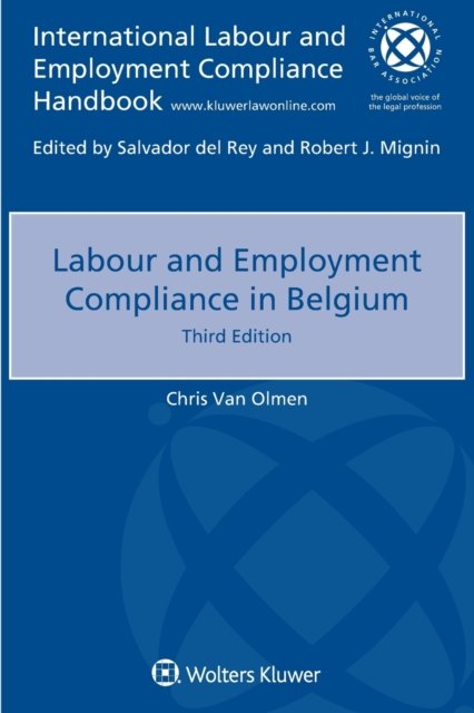 Labour and Employment Compliance in Belgium - Chris Van Olmen - Kirjat - Kluwer Law International - 9789403503837 - perjantai 16. marraskuuta 2018