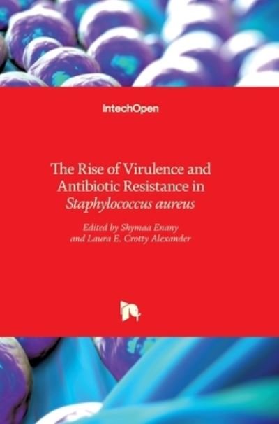 Cover for Shymaa Enany · The Rise of Virulence and Antibiotic Resistance in Staphylococcus aureus (Hardcover Book) (2017)