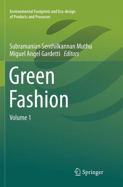 Green Fashion: Volume 1 - Environmental Footprints and Eco-design of Products and Processes -  - Books - Springer Verlag, Singapore - 9789811090837 - March 31, 2018