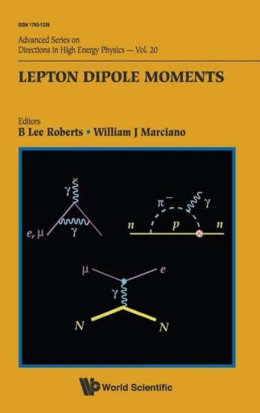 Cover for B Lee Roberts · Lepton Dipole Moments - Advanced Series on Directions in High Energy Physics (Hardcover Book) (2009)