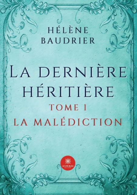 Cover for Helene Baudrier · La derniere heritiere: Tome I - La malediction (Paperback Book) (2022)