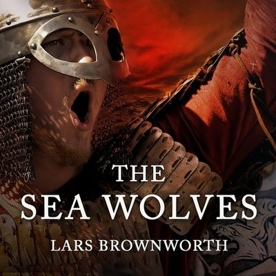 Cover for Lars Brownworth · The Sea Wolves Lib/E (CD) (2015)