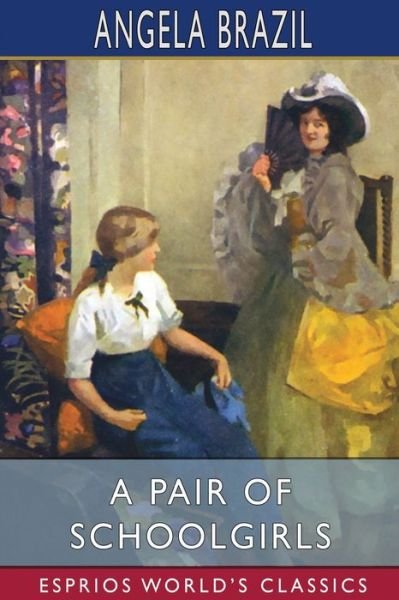 Cover for Angela Brazil · A Pair of Schoolgirls (Esprios Classics): Illustrated by John Campbell (Pocketbok) (2024)
