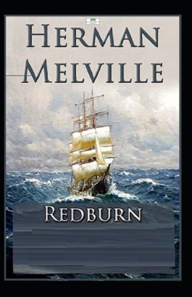 Redburn (Illustarted) - Herman Melville - Książki - Independently Published - 9798424016837 - 27 lutego 2022