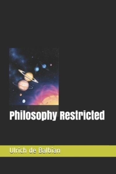 Cover for Ulrich De Balbian · Philosophy Restricted (Paperback Book) (2021)