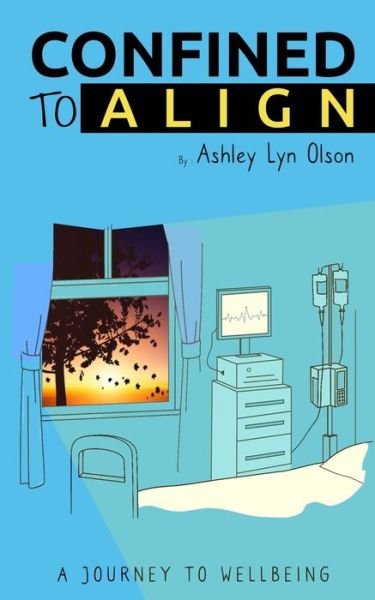 Cover for Ashley Lyn Olson · Confined to Align: A Journey to Wellbeing (Paperback Book) (2021)