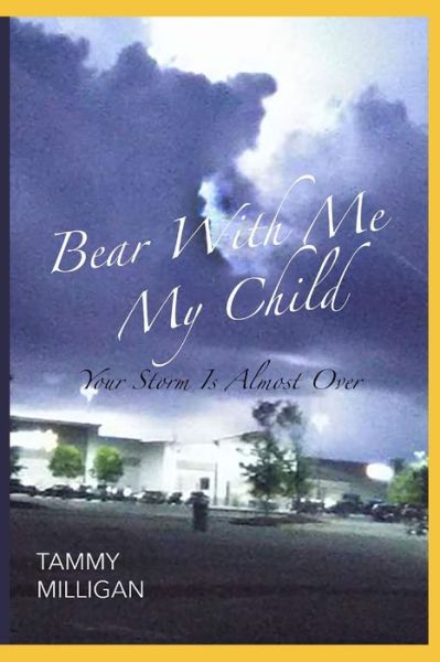 Cover for Tammy Denise Milligan · Bear With Me My Child (Paperback Book) (2020)