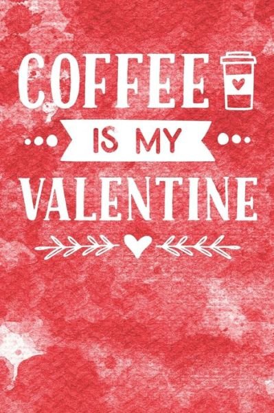 Cover for Coffee Enthusiasts · Coffee Is My Valentine (Pocketbok) (2020)