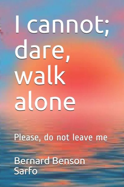 Cover for Bernard Benson Sarfo · I cannot; dare, walk alone (Paperback Book) (2020)