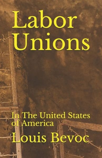 Cover for Louis Bevoc · Labor Unions: In The United States of America - Louis Bevoc Educational and Informational Books (Paperback Book) (2020)