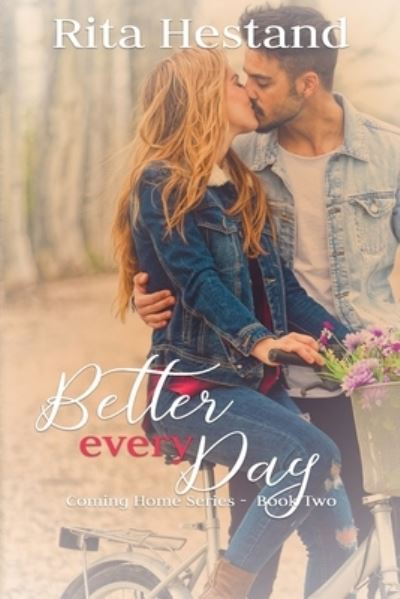 Better Every Day - Coming Home - Rita Hestand - Books - Independently Published - 9798642564837 - May 1, 2020