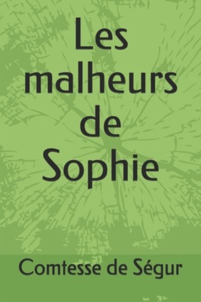 Les malheurs de Sophie - Comtesse De Segur - Książki - Independently Published - 9798664836837 - 8 lipca 2020