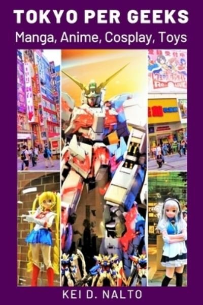 Tokyo Per Geeks - Kei D Nalto - Bøker - Independently Published - 9798700804837 - 26. januar 2021
