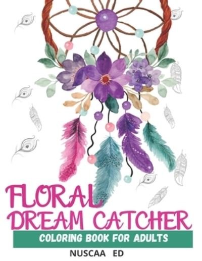 Cover for Nuscaa Ed · Floral Dream Catcher Coloring Book for Adults (Pocketbok) (2021)