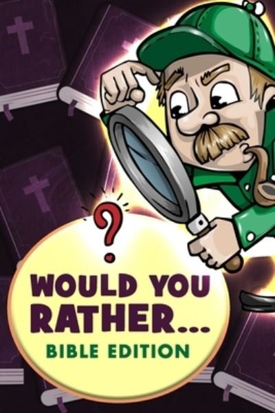 Cover for Jp Designs · Would You Rather - Bible Edition: Funny Questions for Kids 6-8, 9-12 years old, - Teens and Adults (Taschenbuch) (2021)