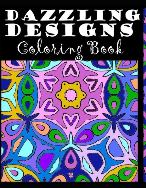 Dazzling Designs Coloring Book - H E Marshall - Bøger - Independently Published - 9798720167837 - 31. marts 2021
