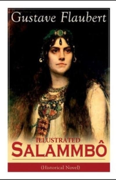 Salammbo Illustrated - Gustave Flaubert - Livros - Independently Published - 9798741915837 - 21 de abril de 2021