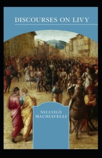 Cover for Niccolo MACHIAVELLI · Discourses on Livy (N/A) [Illustrated edition] (2021)