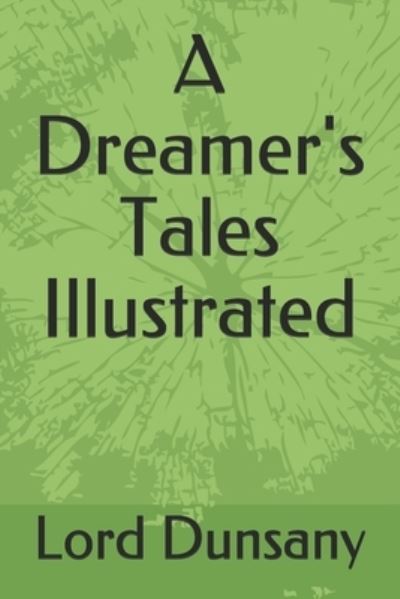 Cover for Lord Dunsany · A Dreamer's Tales Illustrated (Pocketbok) (2021)