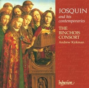 Josquin Des Prez and His Contemporaries - Binchois Consort / Kirkman,andrew - Musik - HYPERION - 0034571171838 - 19. Oktober 2001