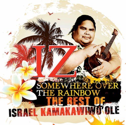 Israel Kamakawiwo'ole · Somewhere over the Rainbow - the Best of Israel Kamakawiwo'ole (CD) (2011)