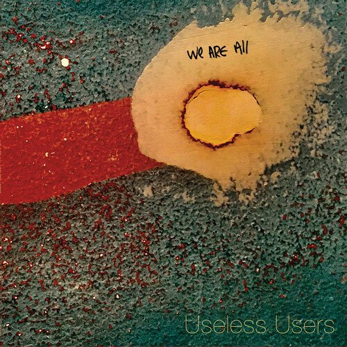 Cover for Useless Users · We Are All Useless Users (LP) (2023)