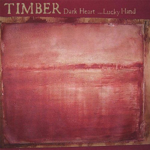 Cover for Timber · Dark Heart Lucky Hand (CD) (2007)