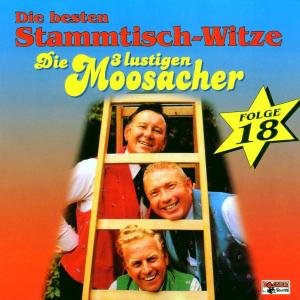 Stammtisch-witze,folge 18 - Die 3 Lustigen Moosacher - Musik - BOGNER - 4012897088838 - 15. maj 2000