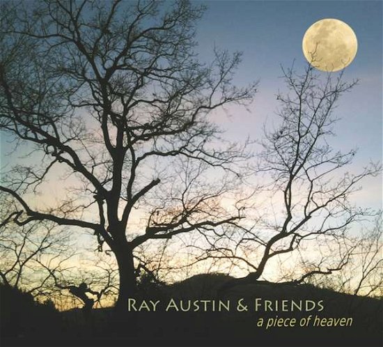 Cover for Austin, Ray &amp; Friends · A Piece Of Heaven (CD) (2018)