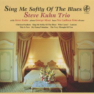 Cover for Steve -Trio- Kuhn · Sing Me Softly Of The Blues (CD) [Japan Import edition] (2009)