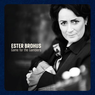 Ester Brohus · Game for the Gamblers (CD) (2016)