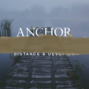 Cover for Anchor · Distance &amp; Devotion (LP) (2015)