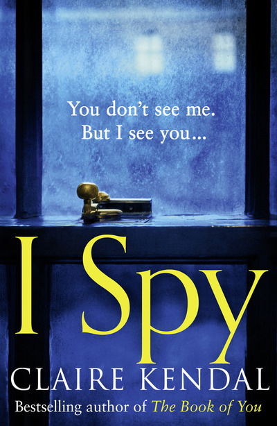 I Spy - Claire Kendal - Kirjat - HarperCollins Publishers - 9780008256838 - torstai 22. elokuuta 2019